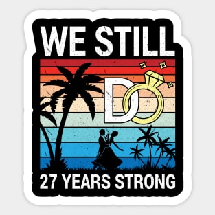 Husband Wife Married Anniversary We Still Do 27 Years Strong Sticker